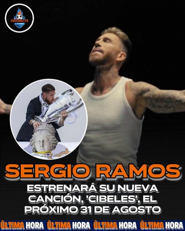 从足坛转战歌坛！皇马听说拉莫斯将8月31日首发单曲《西贝莱斯》